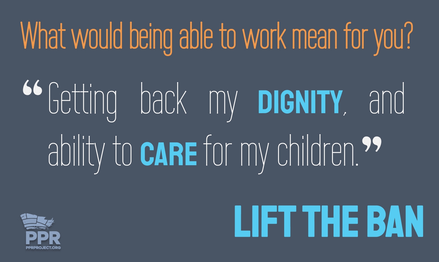 What would being able to work mean for you? Getting back my dignity, and ability to care for my children.